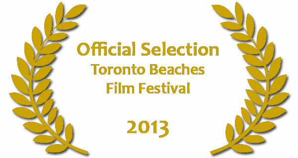 2nd Annual Toronto Beaches Film Festival Official Selections 2013